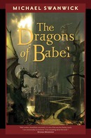 Michael Swanwick: The Dragons of Babel 