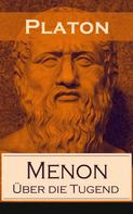 Platon: Menon - Über die Tugend 