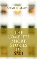 Saki: The Complete Short Stories of Saki 