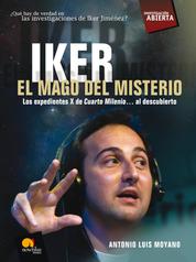 Iker. El mago del misterio - Los expedientes X de Cuarto Milenio al descubierto