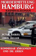 Peter Haberl: Kommissar Jörgensen und die Erben: Mordermittlung Hamburg Kriminalroman 
