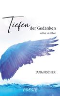 Jana Fischer: Tiefen der Gedanken 