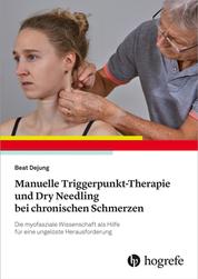 Manuelle Triggerpunkt-Therapie und Dry Needling bei chronischen Schmerzen - Die myofasziale Wissenschaft als Hilfe für eine ungelöste Herausforderung