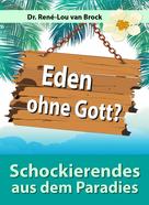 Dr. René-Lou van Brock: Eden ohne Gott? ★★★★★