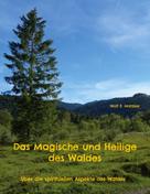 Wolf E. Matzker: Das Magische und Heilige des Waldes 