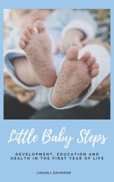Little Baby Steps - Development, Education And Health In The First Year Of Life (Parents Guide)