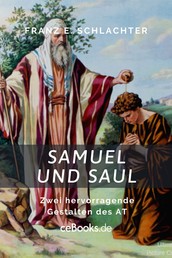 Samuel und Saul - Zwei hervorragende Gestalten des Alten Testaments