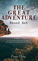 Emma Orczy: THE GREAT ADVENTURE Boxed Set: 56 Action-Adventure Classics, Spy Thrillers & Historical Novels 