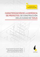 Jorge Andrés Sarmiento Rojas: Caracterización de la gerencia de proyectos de construcción en la ciudad de Tunja 