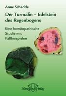 Anne Schadde: Turmalin - Edelstein des Regenbogens 