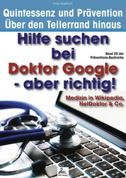 Hilfe suchen bei Doktor Google - aber richtig! - Medizin in Wikipedia, NetDoktor & Co.