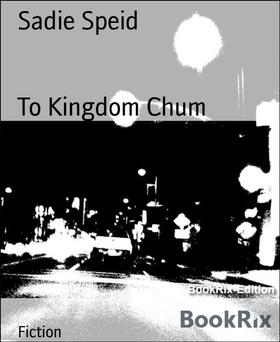 To Kingdom Chum