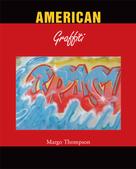 Margo Thompson: American Graffiti 