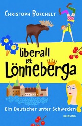 Überall ist Lönneberga - Ein Deutscher unter Schweden