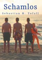 Sebastian H. Tofall: Schamlos 