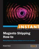 Robert Kent: Instant Magento Shipping How-To 