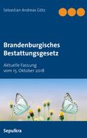 Sebastian Andreas Götz: Brandenburgisches Bestattungsgesetz 