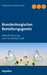 Brandenburgisches Bestattungsgesetz - Aktuelle Fassung vom 15. Oktober 2018