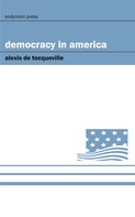 Alexis de Tocqueville: Democracy in America 