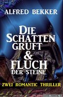 Alfred Bekker: Die Schattengruft & Fluch der Steine: Zwei Romantic Thriller 