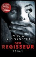 Olivia Kleinknecht: Der Regisseur 