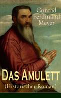 Conrad Ferdinand Meyer: Das Amulett (Historischer Roman) 