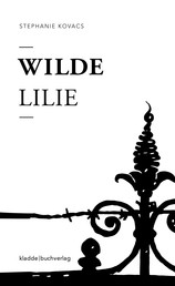 Wilde Lilie - eine Freiburg Novelle