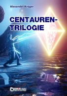 Alexander Kröger: Centauren-Trilogie 