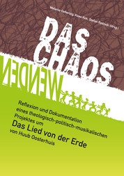 Das Chaos wenden - Reflexion und Dokumentation eines theologisch-politisch-musikalischen Projektes um Das Lied von der Erde von Huub Oosterhuis
