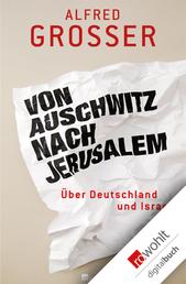 Von Auschwitz nach Jerusalem - Über Deutschland und Israel