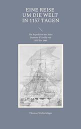 Eine Reise um die Welt in 1157 Tagen - Die Expedition des Jules Dumont d'Urville von 1837 bis 1840