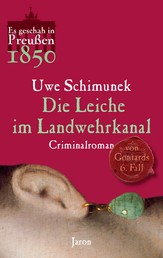 Die Leiche im Landwehrkanal - Von Gontards sechster Fall. Criminalroman (Es geschah in Preußen 1850)