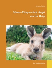 Mama-Känguru hat Angst um ihr Baby - Ein Vorlese-Buch