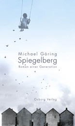 Spiegelberg - Roman einer Generation