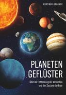 Kurt Mühlgrabner: Planetengeflüster - Über die Entdeckung der Menschen und den Zustand der Erde 