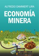 Alfredo Dammert: Economía minera 
