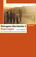 Ulrich Schreiber: Refugees Worldwide 3 