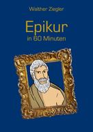 Walther Ziegler: Epikur in 60 Minuten ★★★★★