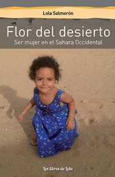 Flor del desierto - Ser mujer en el Sahara Occidental