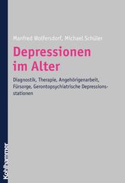 Depressionen im Alter - Diagnostik, Therapie, Angehörigenarbeit, Fürsorge, Gerontopsychiatrische Depressionsstationen