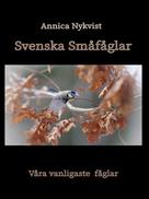 Annica Nykvist: Svenska Småfåglar 