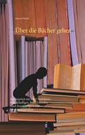 Marcel Dietler: Über die Bücher gehen 