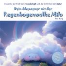 Rini Burg: Dein Abenteuer mit der Regenbogenwolke Milo 