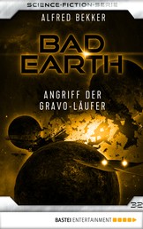 Bad Earth 32 - Science-Fiction-Serie - Angriff der Gravo-Läufer