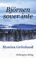 Monica Grönlund: Björnen sover inte 