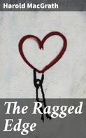 Harold Macgrath: The Ragged Edge 