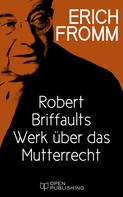 Rainer Funk: Robert Briffaults Werk über das Mutterrecht 