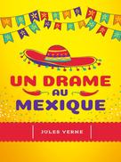 Jules Verne: Un drame au Mexique 
