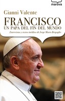 Gianni Valente: Francisco, un papa del fin del mundo 