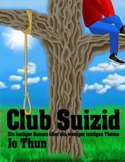 Club Suizid - Ein lustiger Roman über ein weniger lustiges Thema